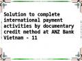 Solution to complete international payment activities by documentary credit method at ANZ Bank Vietnam - 11