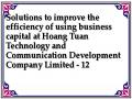Solutions to improve the efficiency of using business capital at Hoang Tuan Technology and Communication Development Company Limited - 12