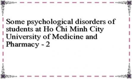 Some psychological disorders of students at Ho Chi Minh City University of Medicine and Pharmacy - 2