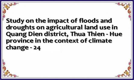 Study on the impact of floods and droughts on agricultural land use in Quang Dien district, Thua Thien - Hue province in the context of climate change - 24