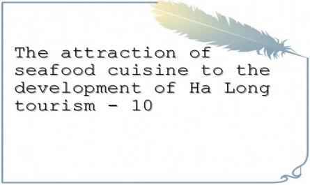 The attraction of seafood cuisine to the development of Ha Long tourism - 10