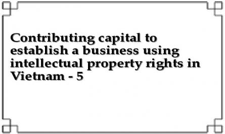 Contributing capital to establish a business using intellectual property rights in Vietnam - 5