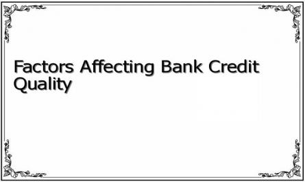 Factors Affecting Bank Credit Quality
