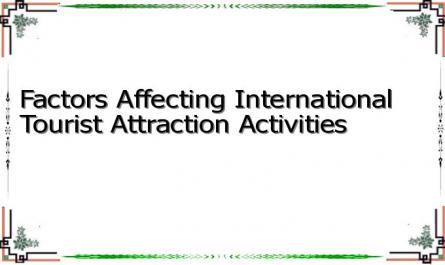 Factors Affecting International Tourist Attraction Activities