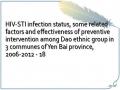 HIV-STI infection status, some related factors and effectiveness of preventive intervention among Dao ethnic group in 3 communes of Yen Bai province, 2006-2012 - 18