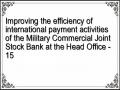 Improving the efficiency of international payment activities of the Military Commercial Joint Stock Bank at the Head Office - 15