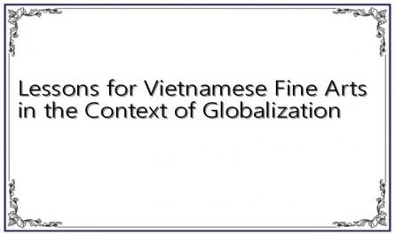 Lessons for Vietnamese Fine Arts in the Context of Globalization