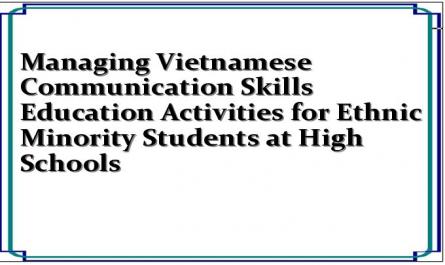 Managing Vietnamese Communication Skills Education Activities for Ethnic Minority Students at High Schools
