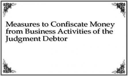 Measures to Confiscate Money from Business Activities of the Judgment Debtor