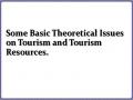 Some Basic Theoretical Issues on Tourism and Tourism Resources.