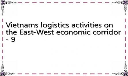 Vietnams logistics activities on the East-West economic corridor - 9