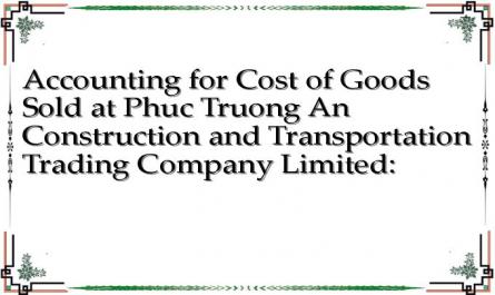 Accounting for Cost of Goods Sold at Phuc Truong An Construction and Transportation Trading Company Limited: