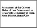 Assessment of the Current Status of Law Enforcement on Grassroots Democracy in Hoan Kiem District, Hanoi City