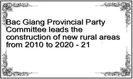 Bac Giang Provincial Party Committee leads the construction of new rural areas from 2010 to 2020 - 21