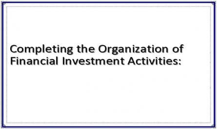 Completing the Organization of Financial Investment Activities: