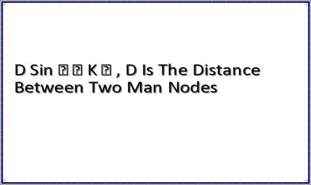 D Sin   K  , D Is The Distance Between Two Man Nodes