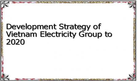 Development Strategy of Vietnam Electricity Group to 2020