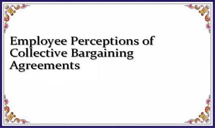 Employee Perceptions of Collective Bargaining Agreements