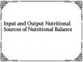 Input and Output Nutritional Sources of Nutritional Balance