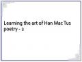 Learning the art of Han Mac Tus poetry - 2