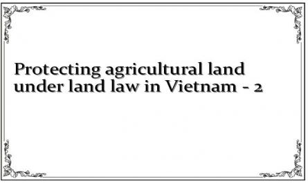 Protecting agricultural land under land law in Vietnam - 2