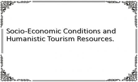 Socio-Economic Conditions and Humanistic Tourism Resources.