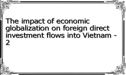 The impact of economic globalization on foreign direct investment flows into Vietnam - 2