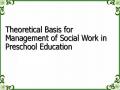 Theoretical Basis for Management of Social Work in Preschool Education