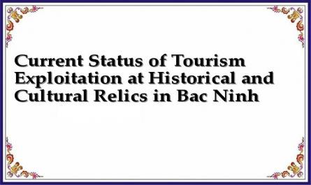 Current Status of Tourism Exploitation at Historical and Cultural Relics in Bac Ninh