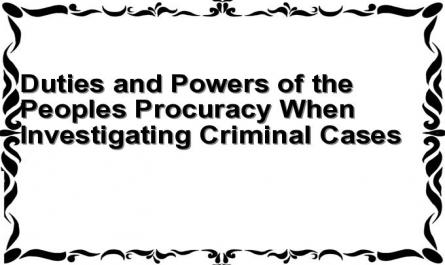 Duties and Powers of the People's Procuracy When Investigating Criminal Cases