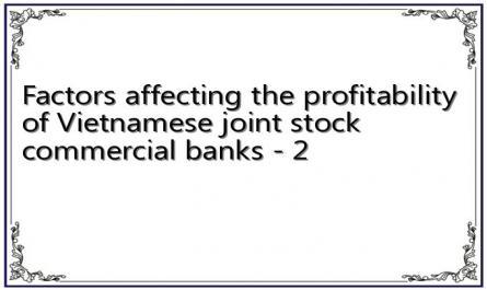 Factors affecting the profitability of Vietnamese joint stock commercial banks - 2