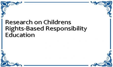 Research on Childrens Rights-Based Responsibility Education