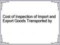 Cost of Inspection of Import and Export Goods Transported by