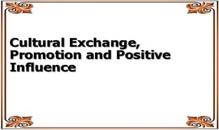 Cultural Exchange, Promotion and Positive Influence