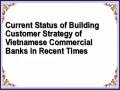 Current Status of Building Customer Strategy of Vietnamese Commercial Banks in Recent Times