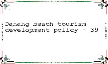 Danang beach tourism development policy - 39
