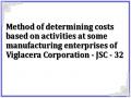 Method of determining costs based on activities at some manufacturing enterprises of Viglacera Corporation - JSC - 32