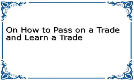 On How to Pass on a Trade and Learn a Trade