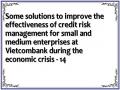 Some solutions to improve the effectiveness of credit risk management for small and medium enterprises at Vietcombank during the economic crisis - 14