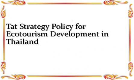 Tat Strategy Policy for Ecotourism Development in Thailand