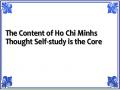 The Content of Ho Chi Minhs Thought Self-study is the Core
