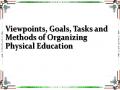 Viewpoints, Goals, Tasks and Methods of Organizing Physical Education
