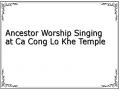 Ancestor Worship Singing at Ca Cong Lo Khe Temple