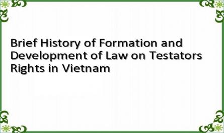 Brief History of Formation and Development of Law on Testators Rights in Vietnam