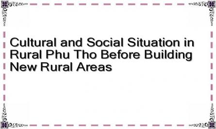 Cultural and Social Situation in Rural Phu Tho Before Building New Rural Areas