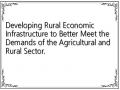 Developing Rural Economic Infrastructure to Better Meet the Demands of the Agricultural and Rural Sector.
