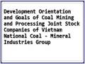 Development Orientation and Goals of Coal Mining and Processing Joint Stock Companies of Vietnam National Coal - Mineral Industries Group
