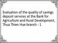 Evaluation of the quality of savings deposit services at the Bank for Agriculture and Rural Development, Thua Thien Hue branch - 1