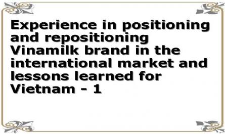 Experience in positioning and repositioning Vinamilk brand in the international market and lessons learned for Vietnam - 1