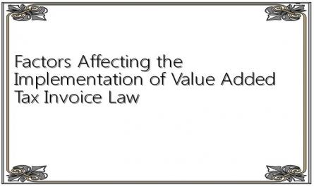 Factors Affecting the Implementation of Value Added Tax Invoice Law